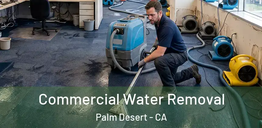 Commercial Water Removal Palm Desert - CA