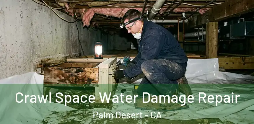  Crawl Space Water Damage Repair Palm Desert - CA