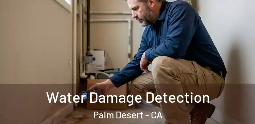  Water Damage Detection Palm Desert - CA